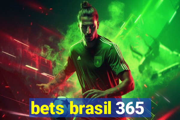 bets brasil 365